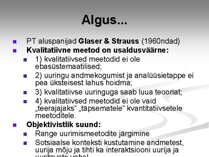 Algus. . . n n n PT aluspanijad Glaser & Strauss (1960 ndad) Kvalitatiivne