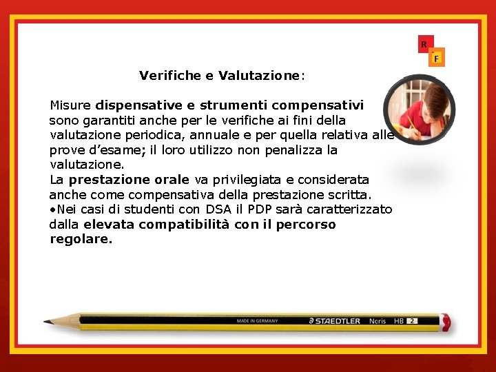 Verifiche e Valutazione: Misure dispensative e strumenti compensativi sono garantiti anche per le verifiche