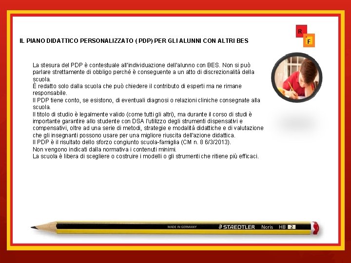  IL PIANO DIDATTICO PERSONALIZZATO ( PDP) PER GLI ALUNNI CON ALTRI BES La