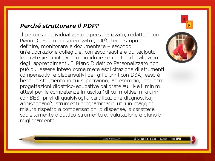 Perché strutturare il PDP? Il percorso individualizzato e personalizzato, redatto in un Piano Didattico