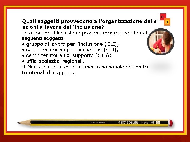 Quali soggetti provvedono all’organizzazione delle azioni a favore dell’inclusione? Le azioni per l’inclusione possono