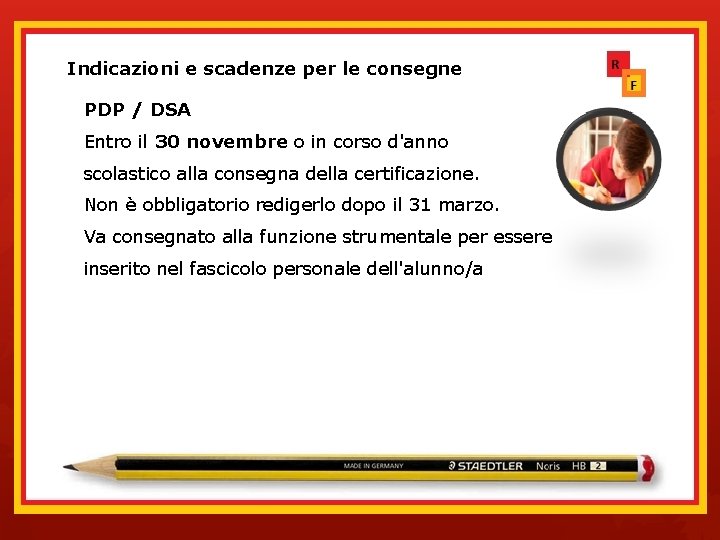 Indicazioni e scadenze per le consegne dei documenti PDP / DSA Entro il 30