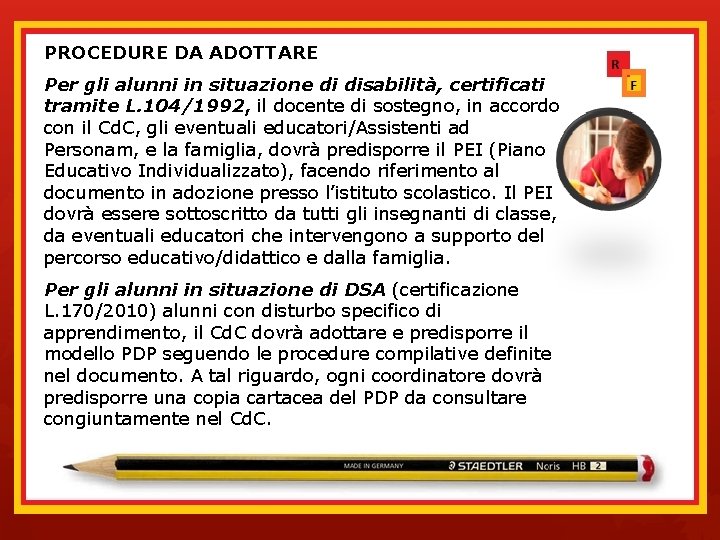 PROCEDURE DA ADOTTARE Per gli alunni in situazione di disabilità, certificati tramite L. 104/1992,