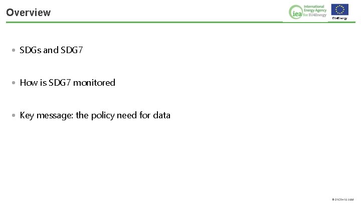 Overview • SDGs and SDG 7 • How is SDG 7 monitored • Key