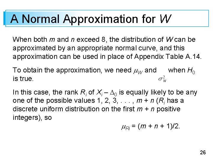 A Normal Approximation for W When both m and n exceed 8, the distribution