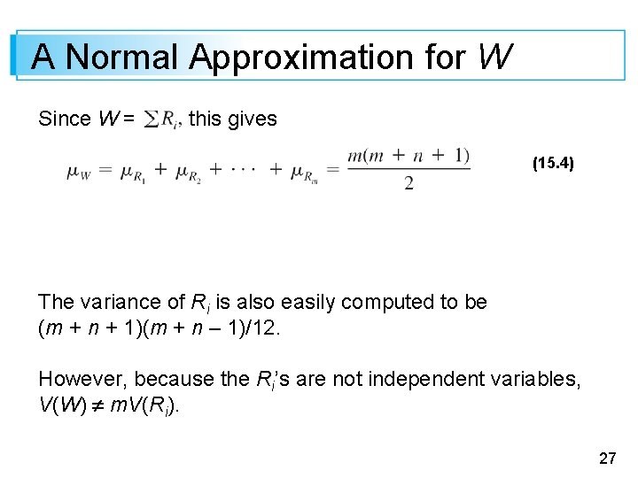 A Normal Approximation for W Since W = this gives (15. 4) The variance