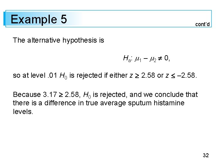 Example 5 cont’d The alternative hypothesis is Ha: 1 – 2 0, so at