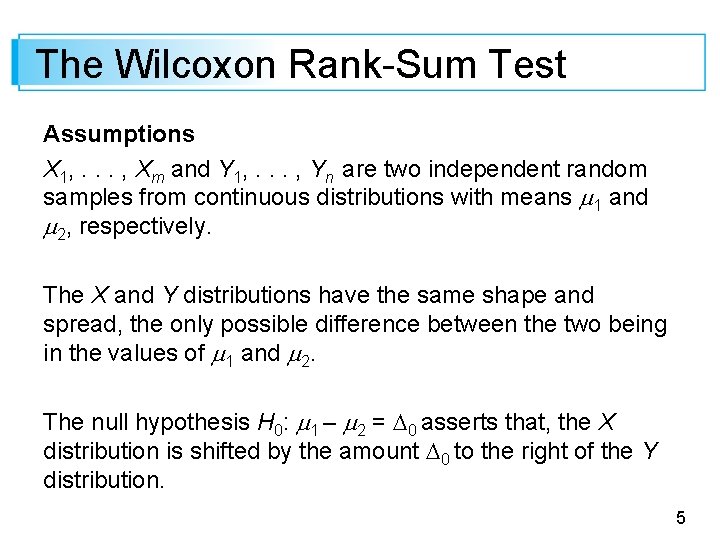 The Wilcoxon Rank-Sum Test Assumptions X 1, . . . , Xm and Y