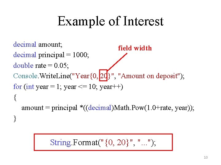 Example of Interest decimal amount; field width decimal principal = 1000; double rate =