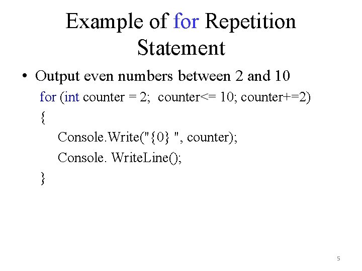 Example of for Repetition Statement • Output even numbers between 2 and 10 for