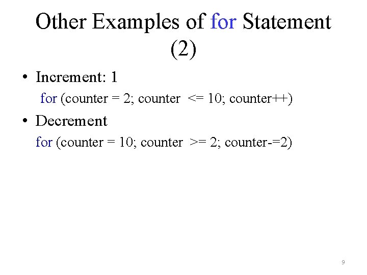 Other Examples of for Statement (2) • Increment: 1 for (counter = 2; counter