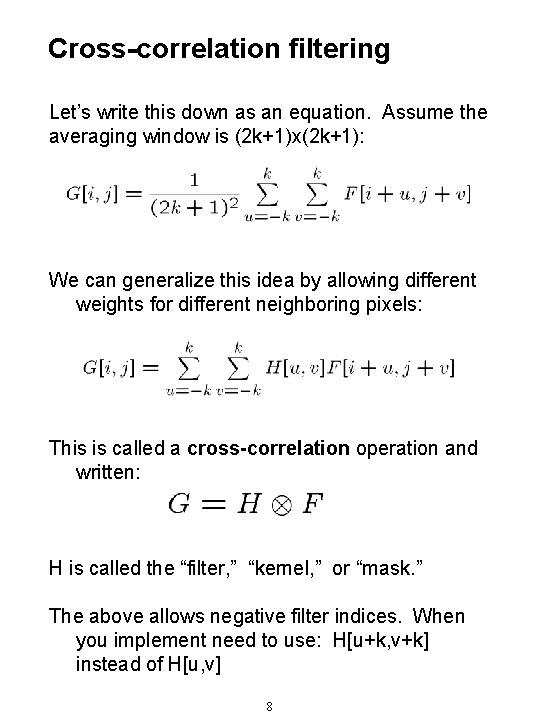 Cross-correlation filtering Let’s write this down as an equation. Assume the averaging window is
