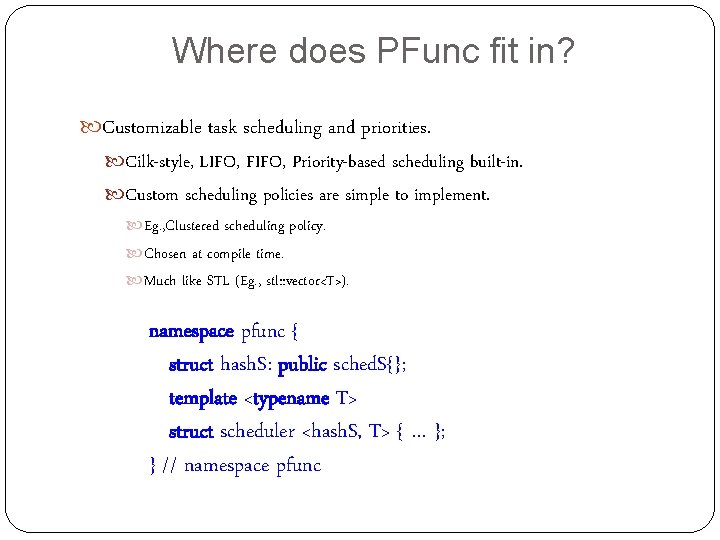 Where does PFunc fit in? Customizable task scheduling and priorities. Cilk-style, LIFO, FIFO, Priority-based