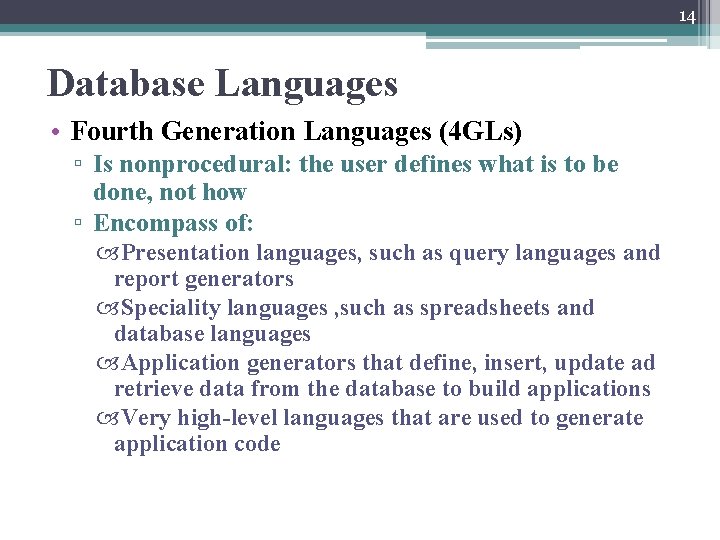 14 Database Languages • Fourth Generation Languages (4 GLs) ▫ Is nonprocedural: the user