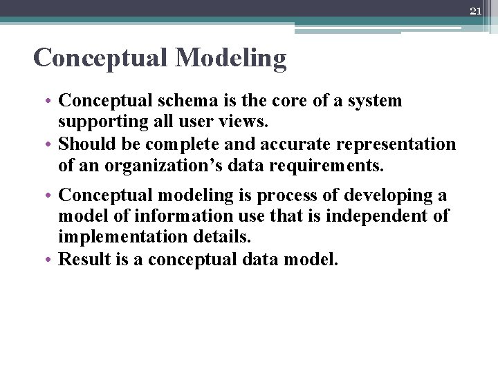 21 Conceptual Modeling • Conceptual schema is the core of a system supporting all 21 Conceptual Modeling • Conceptual schema is the core of a system supporting all