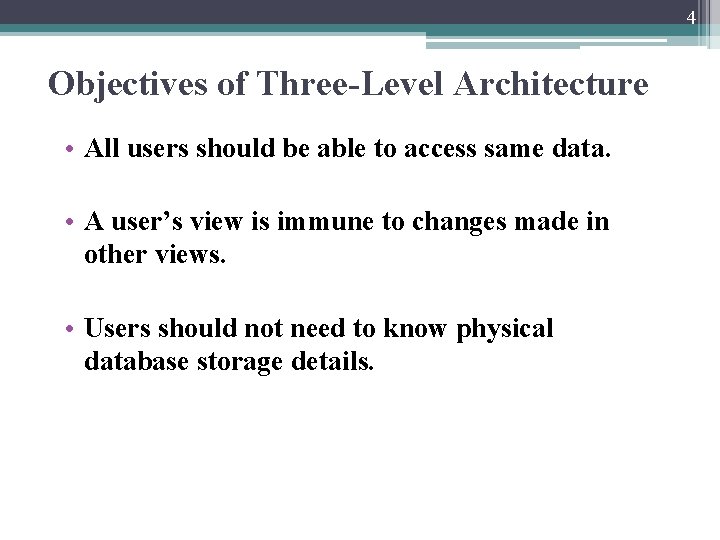 4 Objectives of Three-Level Architecture • All users should be able to access same