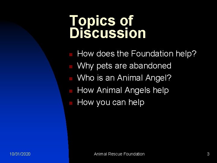 Topics of Discussion n n 10/31/2020 How does the Foundation help? Why pets are