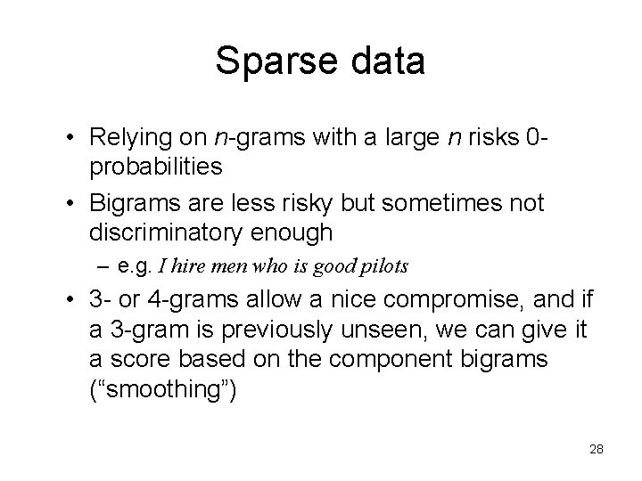 Sparse data • Relying on n-grams with a large n risks 0 probabilities •