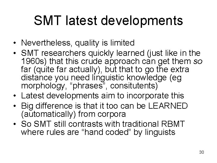 SMT latest developments • Nevertheless, quality is limited • SMT researchers quickly learned (just