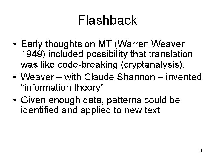 Flashback • Early thoughts on MT (Warren Weaver 1949) included possibility that translation was