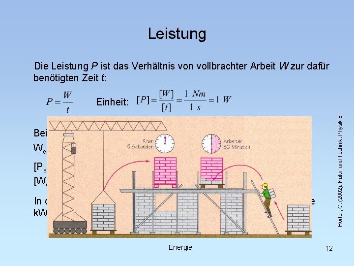 Leistung Die Leistung P ist das Verhältnis von vollbrachter Arbeit W zur dafür benötigten