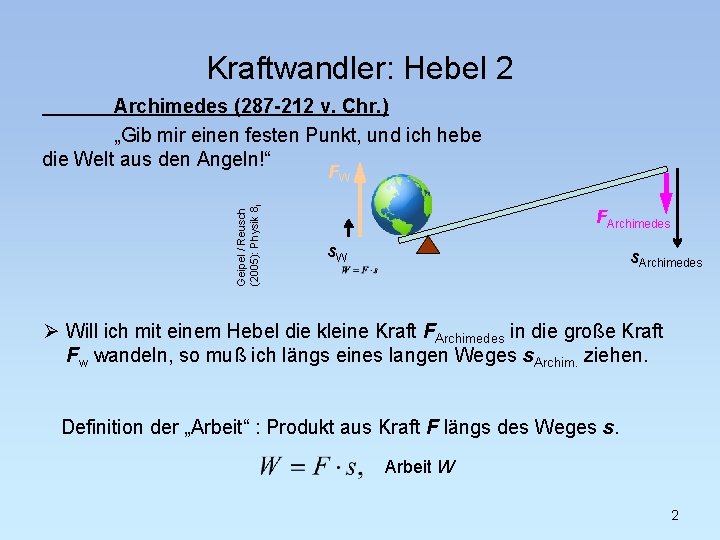 Kraftwandler: Hebel 2 Archimedes (287 -212 v. Chr. ) „Gib mir einen festen Punkt,