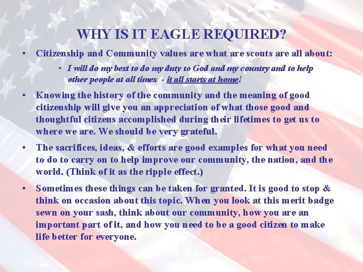 WHY IS IT EAGLE REQUIRED? • Citizenship and Community values are what are scouts