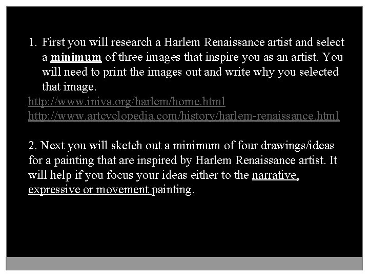  1. First you will research a Harlem Renaissance artist and select a minimum
