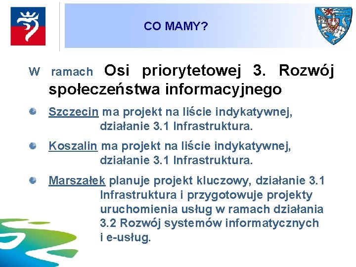 CO MAMY? Osi priorytetowej 3. Rozwój społeczeństwa informacyjnego W ramach Szczecin ma projekt na