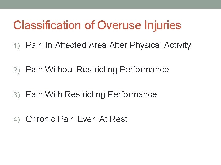 Classification of Overuse Injuries 1) Pain In Affected Area After Physical Activity 2) Pain