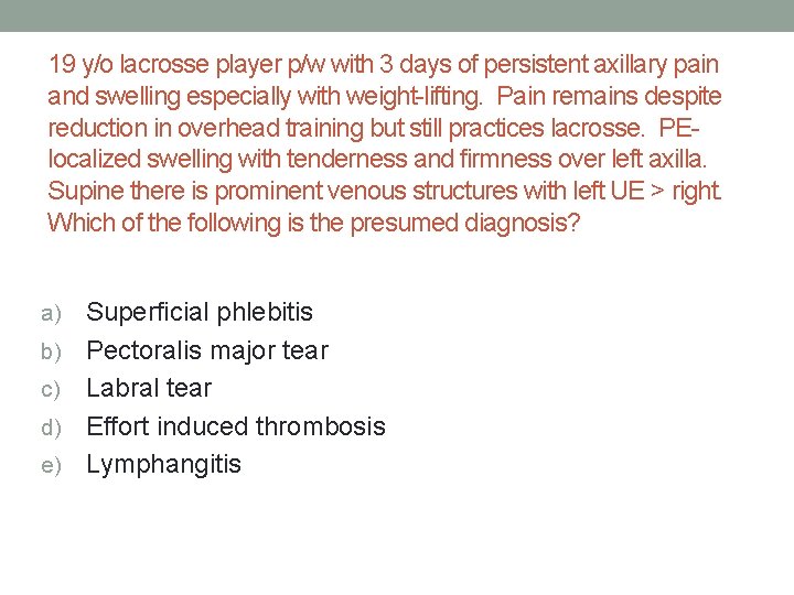 19 y/o lacrosse player p/w with 3 days of persistent axillary pain and swelling