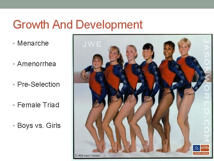 Growth And Development • Menarche • Amenorrhea • Pre-Selection • Female Triad • Boys