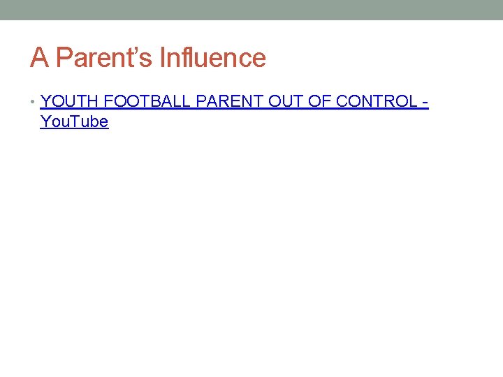 A Parent’s Influence • YOUTH FOOTBALL PARENT OUT OF CONTROL - You. Tube 