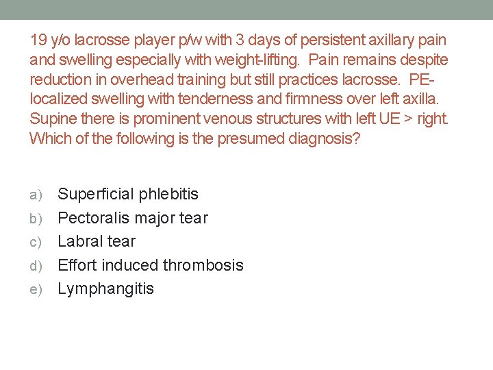 19 y/o lacrosse player p/w with 3 days of persistent axillary pain and swelling