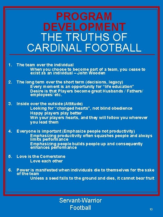 PROGRAM DEVELOPMENT THE TRUTHS OF CARDINAL FOOTBALL 1. 2. 3. 4. 5. 6. The