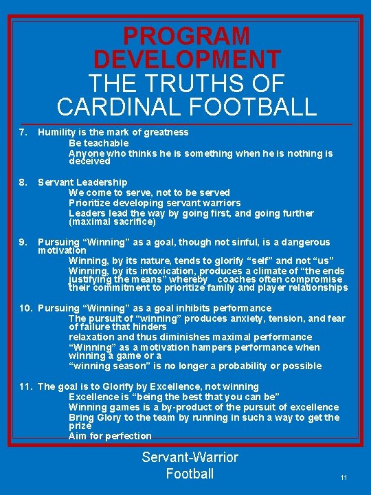 PROGRAM DEVELOPMENT THE TRUTHS OF CARDINAL FOOTBALL 7. Humility is the mark of greatness