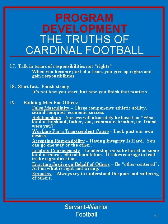 PROGRAM DEVELOPMENT THE TRUTHS OF CARDINAL FOOTBALL 17. Talk in terms of responsibilities not