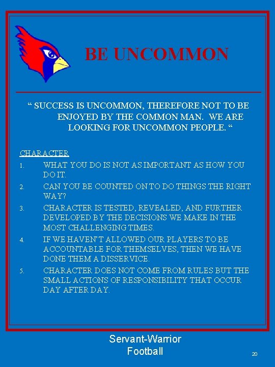 BE UNCOMMON “ SUCCESS IS UNCOMMON, THEREFORE NOT TO BE ENJOYED BY THE COMMON