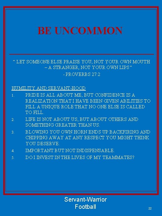 BE UNCOMMON “ LET SOMEONE ELSE PRAISE YOU, NOT YOUR OWN MOUTH – A