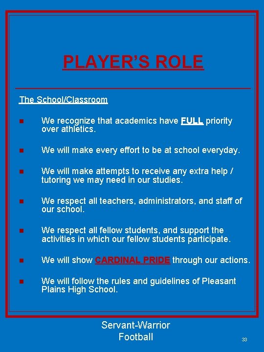 PLAYER’S ROLE The School/Classroom n We recognize that academics have FULL priority over athletics.