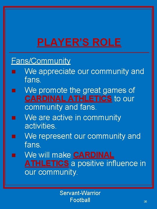 PLAYER’S ROLE Fans/Community n We appreciate our community and fans. n We promote the