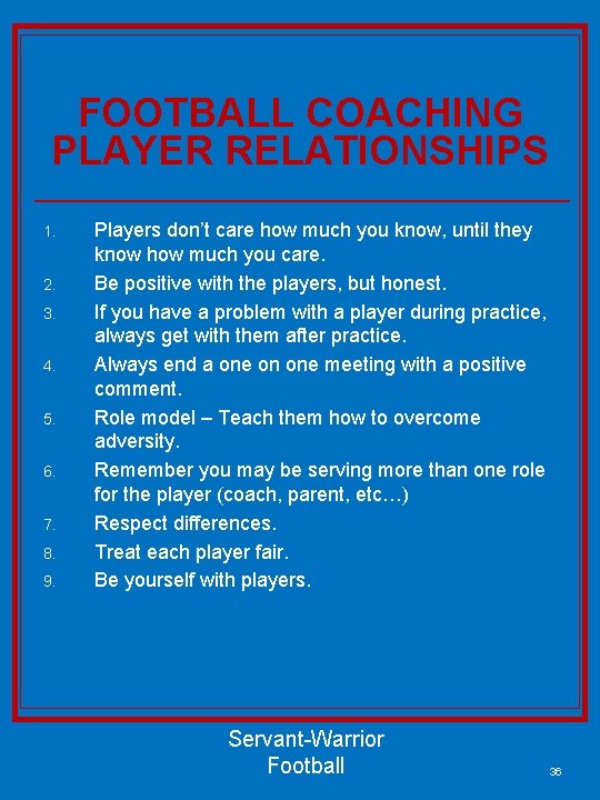 FOOTBALL COACHING PLAYER RELATIONSHIPS 1. 2. 3. 4. 5. 6. 7. 8. 9. Players