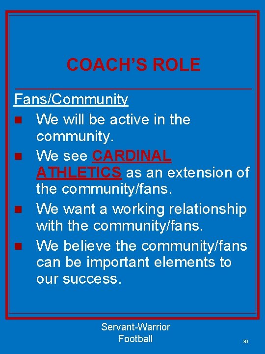 COACH’S ROLE Fans/Community n We will be active in the community. n We see