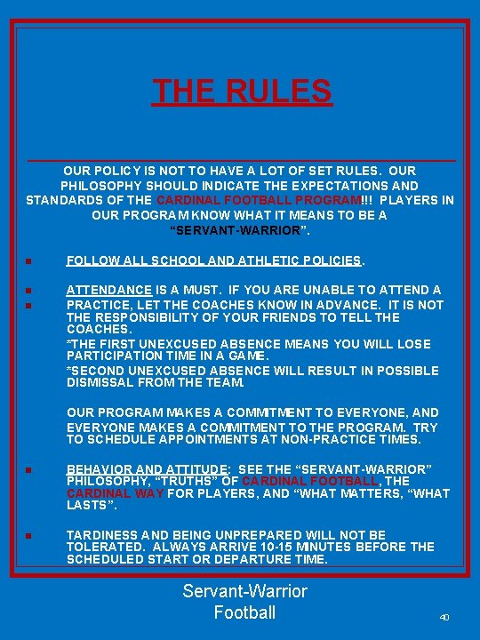 THE RULES OUR POLICY IS NOT TO HAVE A LOT OF SET RULES. OUR