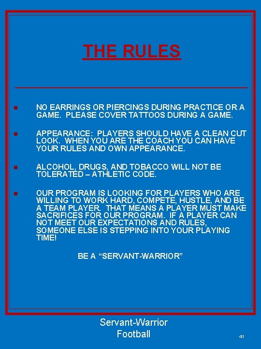 THE RULES n NO EARRINGS OR PIERCINGS DURING PRACTICE OR A GAME. PLEASE COVER