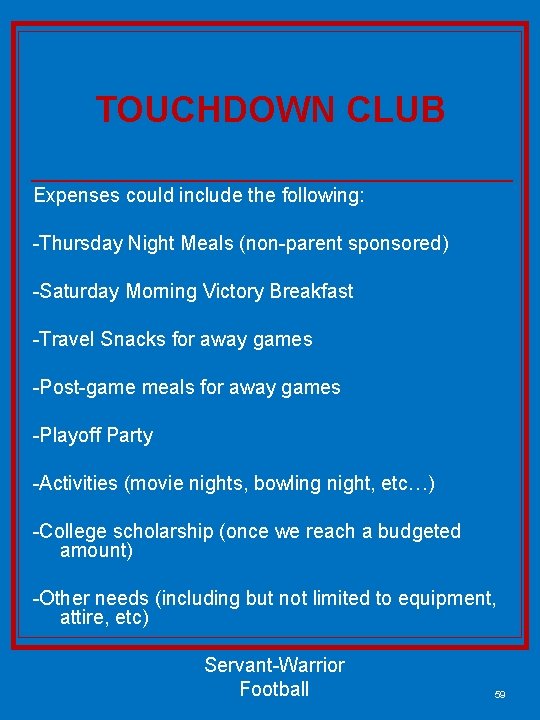 TOUCHDOWN CLUB Expenses could include the following: -Thursday Night Meals (non-parent sponsored) -Saturday Morning