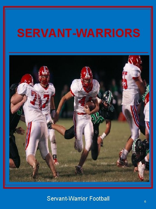 SERVANT-WARRIORS Servant-Warrior Football 6 