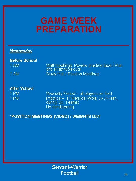 GAME WEEK PREPARATION Wednesday Before School ? AM After School ? PM Staff meetings: