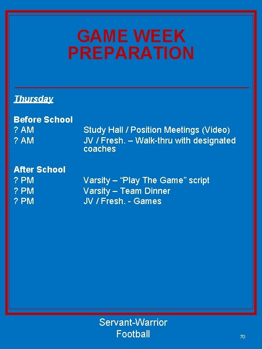 GAME WEEK PREPARATION Thursday Before School ? AM After School ? PM Study Hall