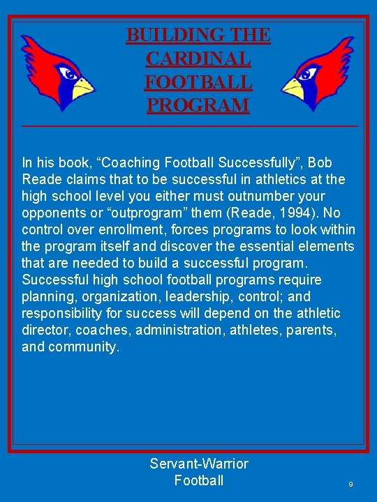 BUILDING THE CARDINAL FOOTBALL PROGRAM In his book, “Coaching Football Successfully”, Bob Reade claims